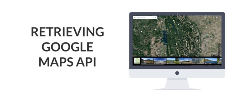 Retrieving Your Google Maps API