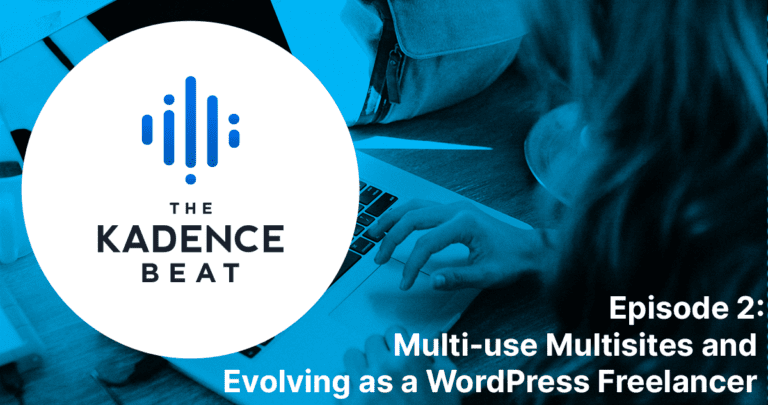Episode 2: Multi-use Multisites and Evolving as a WordPress Freelancer