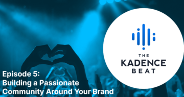 Kadence Beat Episode 5 Building a Passionate Community Around Your Brand