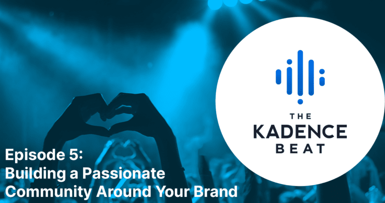 Episode 5: Building a Passionate Community Around Your Brand