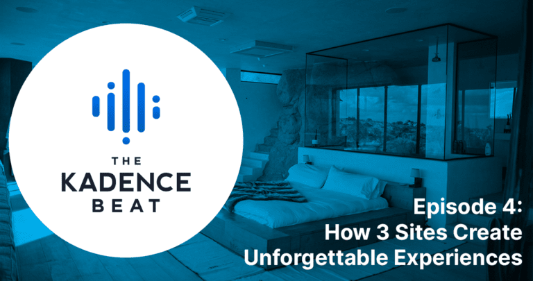 Episode 4: How 3 Sites Create Unforgettable Experiences