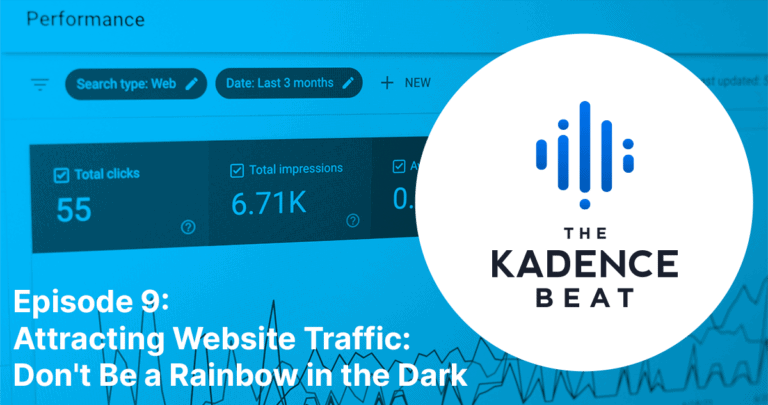 Episode 9: Attracting Website Traffic:  Don’t Be a Rainbow in the Dark