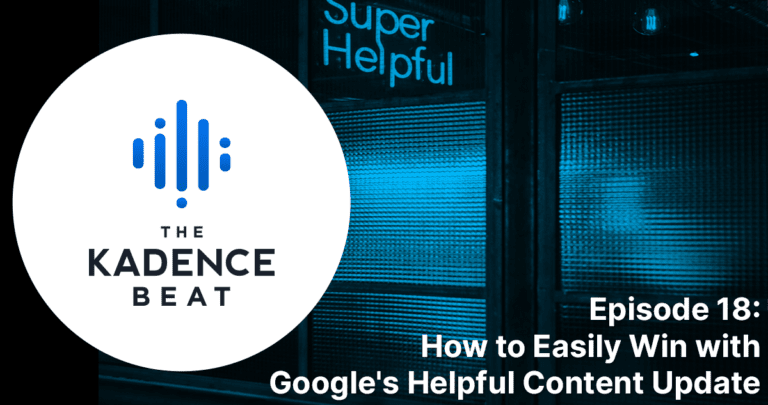 Episode 18: How to Easily Win with Google’s Helpful Content Update