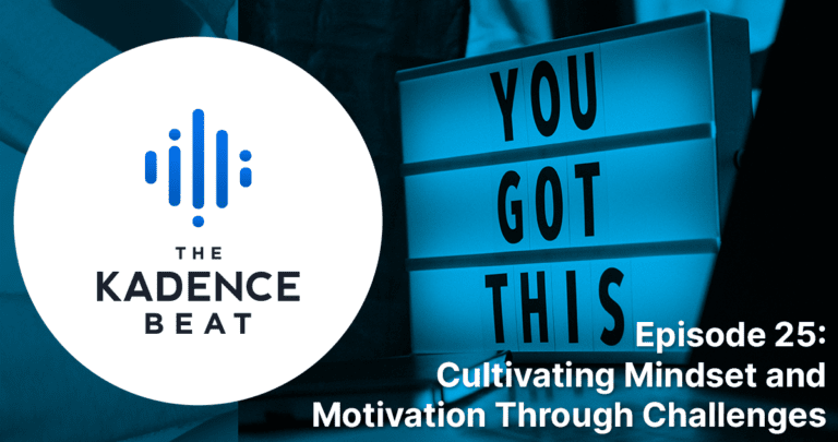 Episode 25: Cultivating Mindset & Motivation Through Challenges