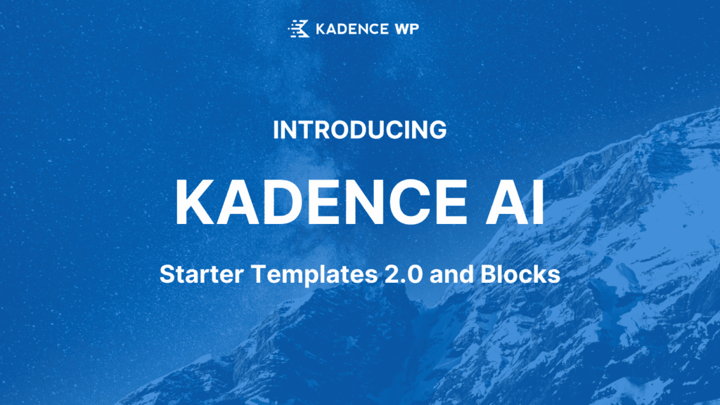 Text "Introducing Kadence AI Starter Templates 2.0 and Block" overlaying a picture of a snowy mountain top under a sky full of stars with blue overlay