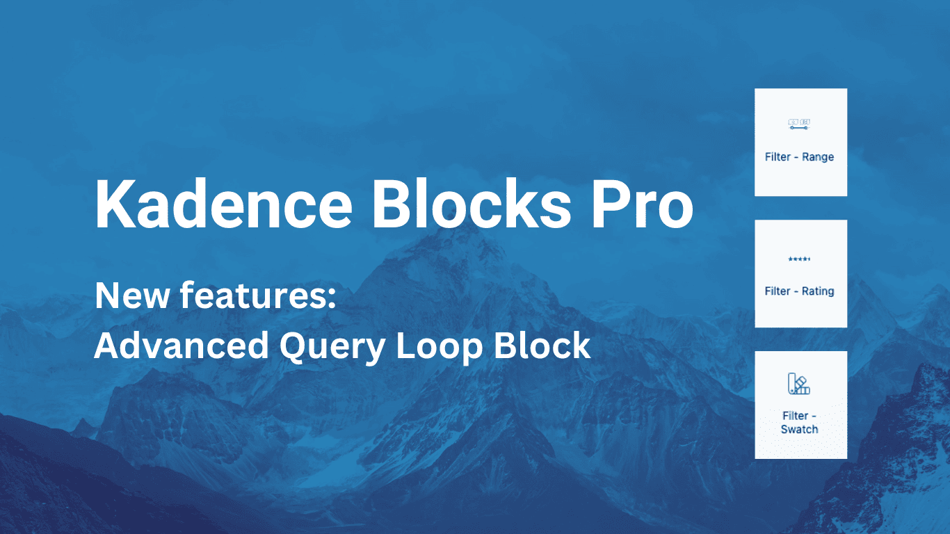Hero design that reads "Kadence Blocks Pro New Features: Advanced Query Loop Block" over a background image of mountains shaded in blue